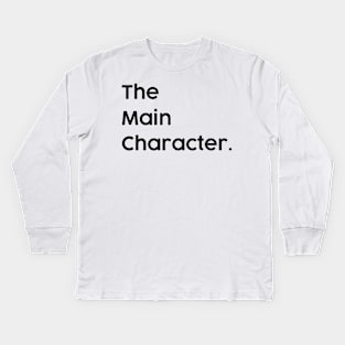 The Main Character in the Family. Most Important Character Kids Long Sleeve T-Shirt